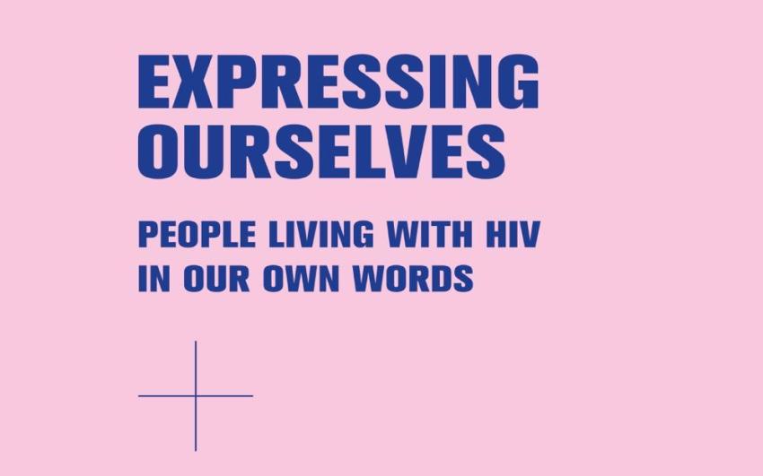Text reads: Expressing Ourselves: people living with HIV in our own words